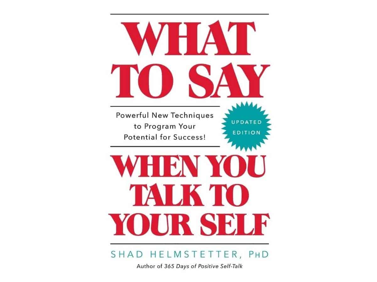 What to Say When You Talk to Your Self book cover.