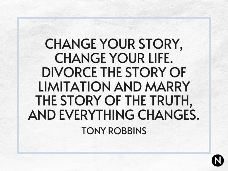 Tony Robbins quote about changing your story.