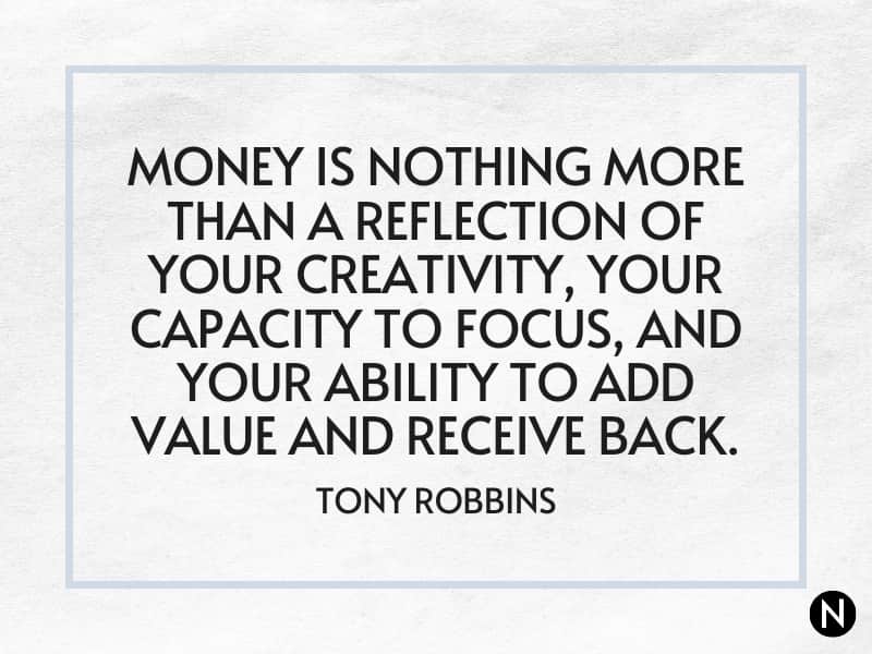 Tony Robbins quote about money being a reflection of your creativity.